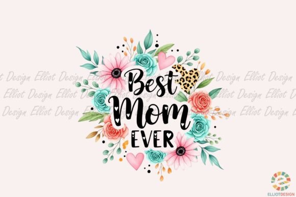 Best Mom Ever Floral Hearts Png: A Designer Review