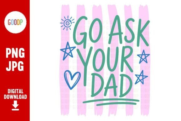 Go Ask Your Dad PNG: An Embroidery Design Review