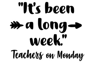 It's Been a Long Week: Teacher Monday Design Review