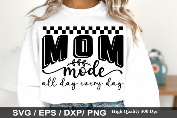 Mom Mode All Day Every Day Png Review